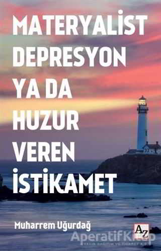 Materyalist Depresyon ya da Huzur Veren İstikamet Muharrem Uğurdağ Muharrem Uğurdağ