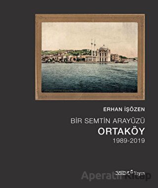 Bir Semtin Arayüzü Ortaköy 1989 2019