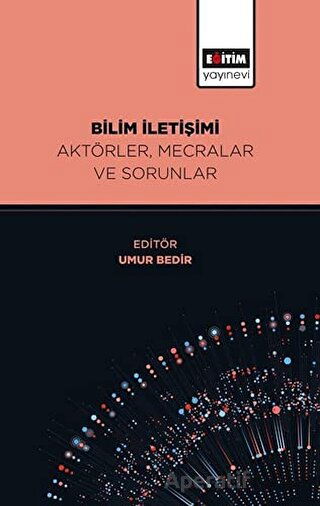 Bilim İletişimi Aktörler Mecralar ve Sorunlar