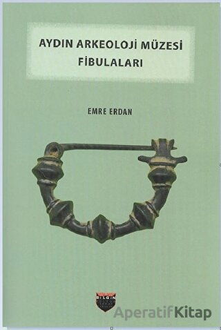 Aydın Arkeoloji Müzesi Fibulaları