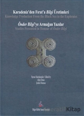 Karadeniz den Fırat a Bilgi Üretimleri Önder Bilgi ye Armağan Yazılar