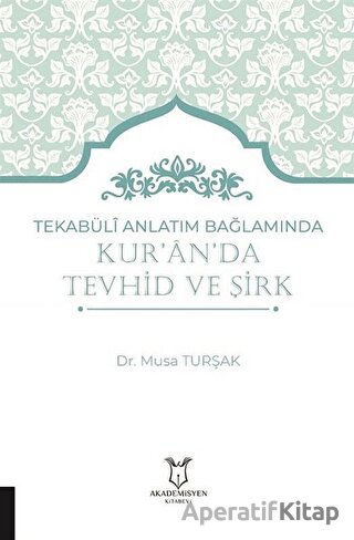 Tekabüli Anlatım Bağlamında Kur an da Tevhid ve Şirk