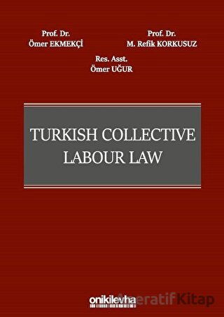 Turkish Collective Labour Law Ömer Ekmekçi 15 İndirim
