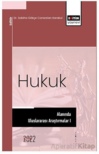 Hukuk Alanında Uluslararası Araştırmalar I International Research in Law Sciences