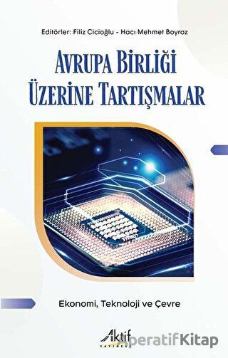 Avrupa Birliği Üzerine Tartışmalar Ekonomi Teknoloji ve Çevre