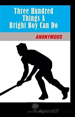 Three Hundred Things A Bright Boy Can Do Anonymous 30 İndirim