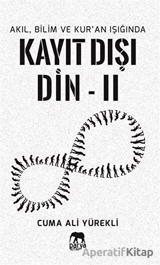 Akıl Bilim ve Kur an Işığında Kayıt Dışı Din 1