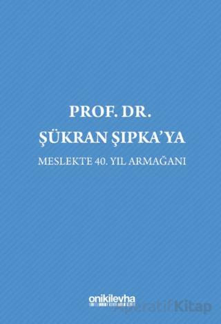 Prof Dr Şükran Şıpka ya Meslekte 40 Yıl Armağanı