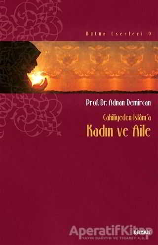 Cahiliyeden İslam a Kadın ve Aile