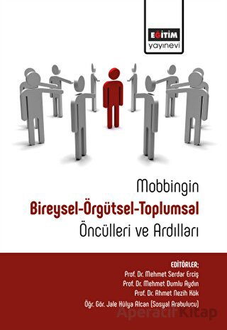 Mobbingin Bireysel Örgütsel Toplumsal Öncülleri Ve Ardılları