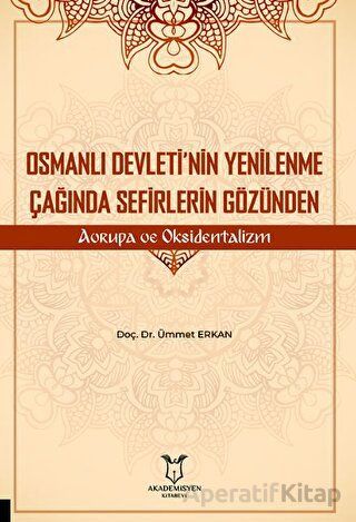 Osmanlı Devleti nin Yenilenme Çağında Sefirlerin Gözünden Avrupa ve Oksidentalizm