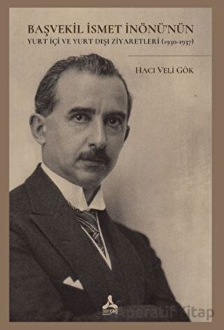 Başvekil İsmet İnönü nün Yurt İçi Ve Yurt Dışı Hacı Veli Gök 10 İndirim