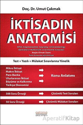 İktisadın Anatomisi KPSS Kaymakamlık Sayıştay Gelir Uzmanlığı Bankaların Müfettişlik ve Uzmanlık Sınavları Başta Olmak Üzere Tüm Sınavlar İçin İktisat