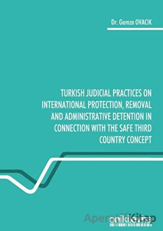 Turkish Judicial Practices on International Protection Removal and Administrative Detention in Connection With the Safe Third Country Concept