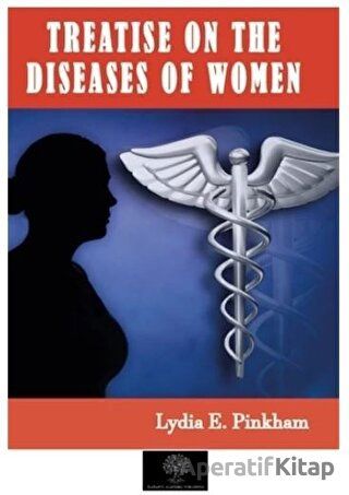 Treatise on the Diseases of Women Lydia E Pinkham 30 İndirim