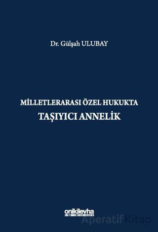 Milletlerarası Özel Hukukta Taşıyıcı Annelik