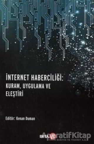 İnternet Haberciliği Kuram Uygulama ve Eleştiri