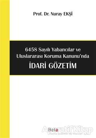 6458 Sayılı Yabancılar ve Uluslararası Koruma Kanunu nda İdari Gözetim