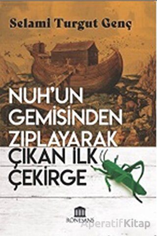 Nuh un Gemisinden Zıplayarak Çıkan İlk Çekirge