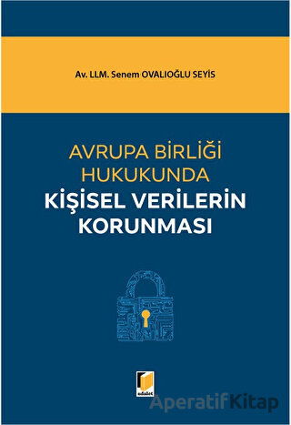 Avrupa Birliği Hukukunda Kişisel Verilerin Korunması Senem Ovalıoğlu Seyis 10 İndirim