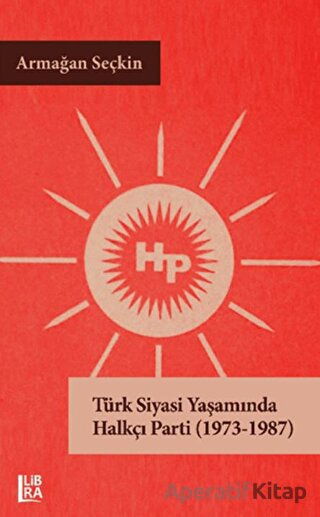 Türk Siyasi Yaşamında Halkçı Parti 1973 1987