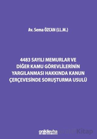 4483 Sayılı Memurlar ve Diğer Kamu Görevlilerinin Yargılanması Hakkında Kanun Çerçevesinde Soruşturma Usulü