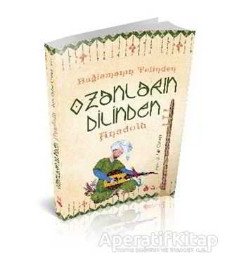 Bağlamanın Telinden Ozanların Dilinden Anadolu