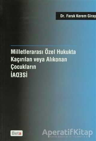 Milletlerarası Özel Hukukta Kaçırılan veya Alıkonan Çocukların İadesi