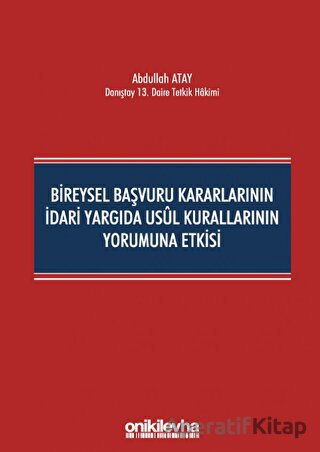 Bireysel Başvuru Kararlarının İdari Yargıda Usul Kurallarının Yorumuna Etkisi