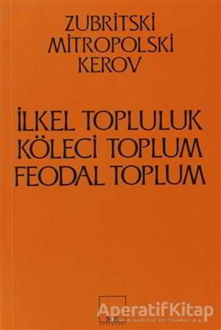 İlkel Topluluk Köleci Toplum Feodal Toplum