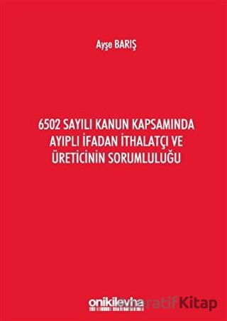 6502 Sayılı Kanun Kapsamında Ayıplı İfadan İthalatçı ve Üreticinin Sorumluluğu