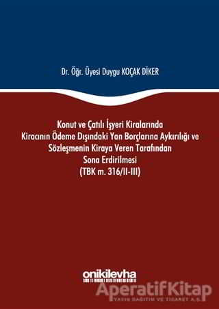Konut ve Çatılı İşyeri Kiralarında Kiracının Ödeme Dışındaki Yan Borçlarına Aykırılığı ve Sözleşmenin Kiraya Veren Tarafından Sona Erdirilmesi TBK m 316 2 3