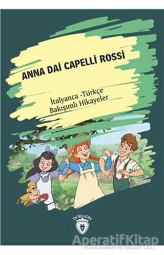 Anna Dai Capelli Rossi Yeşilin Kızı Anne İtalyanca Türkçe Bakışımlı Hikayeler