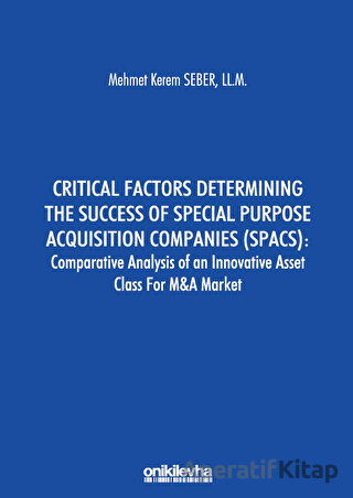 Critical Factors Determining the Success of Special Purpose Acquisition Companies SPACS Comparative Analysis of an Innovative Asset Class for M A Market