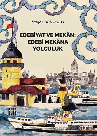 Edebiyat ve Mekan Edebi Mekana Yolculuk
