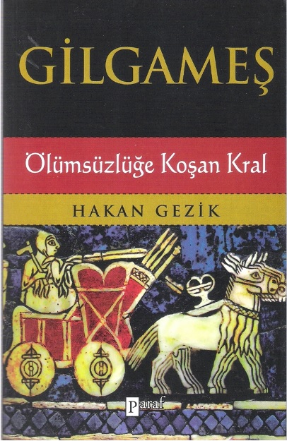 Gilgameş Ölümsüzlüğe Koşan Kral Hakan Gezik