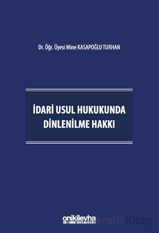 İdari Usul Hukukunda Dinlenilme Hakkı