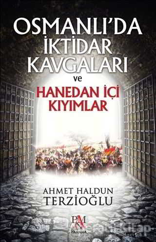 Osmanlı da İktidar Kavgaları ve Hanedan İçi Kıyımlar