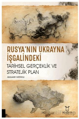 Rusya nın Ukrayna İşgalindeki Tarihsel Gerçeklik ve Stratejik Plan