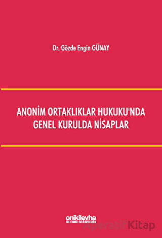 Anonim Ortaklıklar Hukuku nda Genel Kurulda Nisaplar