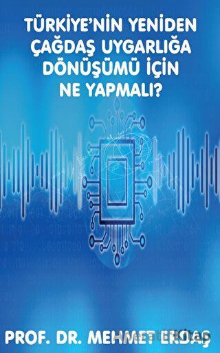 Türkiye nin Yeniden Çağdaş Uygarlığa Dönüşümü için Ne Yapmalı Mehmet Erdaş 30 İndirim