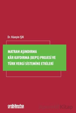 Matrah Aşındırma Kar Kaydırma BEPS Projesi ve Türk Vergi Sistemine Etkileri
