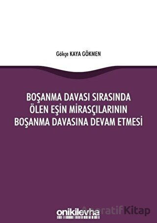 Boşanma Davası Sırasında Ölen Eşin Mirasçılarının Boşanma Davasına Devam Etmesi