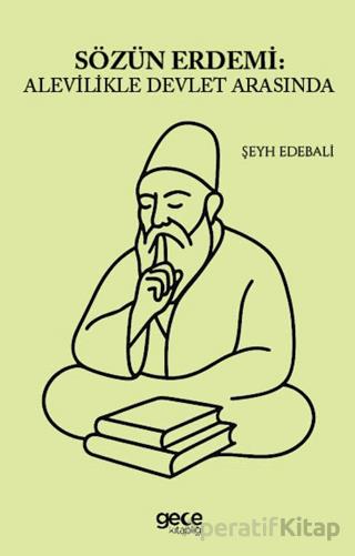 Sözün Erdemi Alevilikle Devlet Arasında Şeyh Edebali 25 İndirim