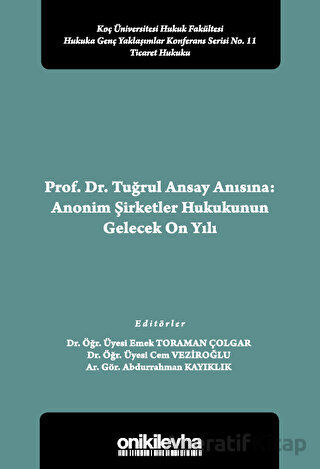 Prof Dr Tuğrul Ansay Anısına Anonim Şirketler Hukukunun Gelecek On Yılı