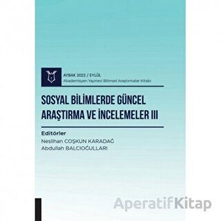 Sosyal Bilimlerde Güncel Araştırma ve İncelemeler III AYBAK 2022 Eylül