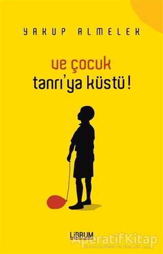 Ve Çocuk Tanrı ya Küstü