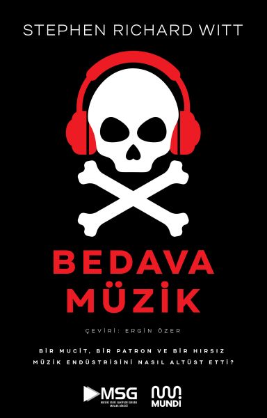 Bedava Müzik Bir Mucit Bir Patron ve Bir Hırsız Müzik Endüstrisini Nasıl Altüst Etti