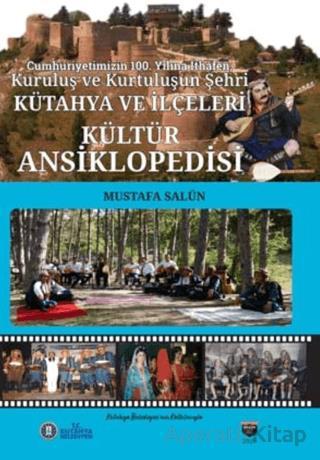 Kütahya ve İlçeleri Kültür Ansiklopedisi Mustafa Salün 20 İndirim