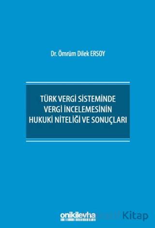 Türk Vergi Sisteminde Vergi İncelemesinin Hukuki Niteliği ve Sonuçları